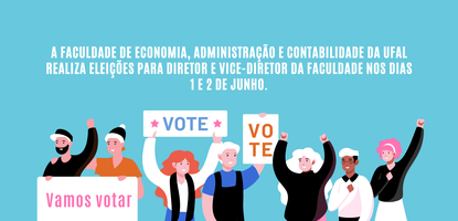 A Faculdade de Economia, Administração e Contabilidade da UFAL realiza eleições para diretor e vice-diretor da Faculdade nos dias 1 e 2 de junho.