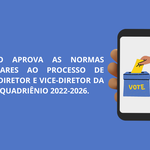 CONSELHO APROVA AS NORMAS COMPLEMENTARES AO PROCESSO DE ESCOLHA DO DIRETOR E VICE-DIRETOR DA FEAC.