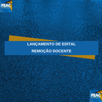 Lançamento de Edital nº 05/2023 - FEAC (REMOÇÃO DOCENTE)