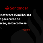 Santander oferece 15 mil bolsas de estudo para curso de programação; saiba como se inscrever.