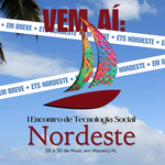 VEM AÍ: I Encontro de Tecnologia Social Nordeste!