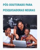 Aberto programa de Pós-doutorado para pesquisadoras negras