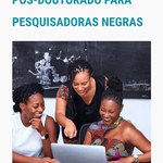 Aberto programa de Pós-doutorado para pesquisadoras negras