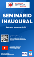 Seminário Inaugural do Mestrado em Economia Aplicada - UFAL  Semestre 2021