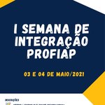 I SEMANA DE INTEGRAÇÃO PROFIAP - 03 e 04 DE MAIO